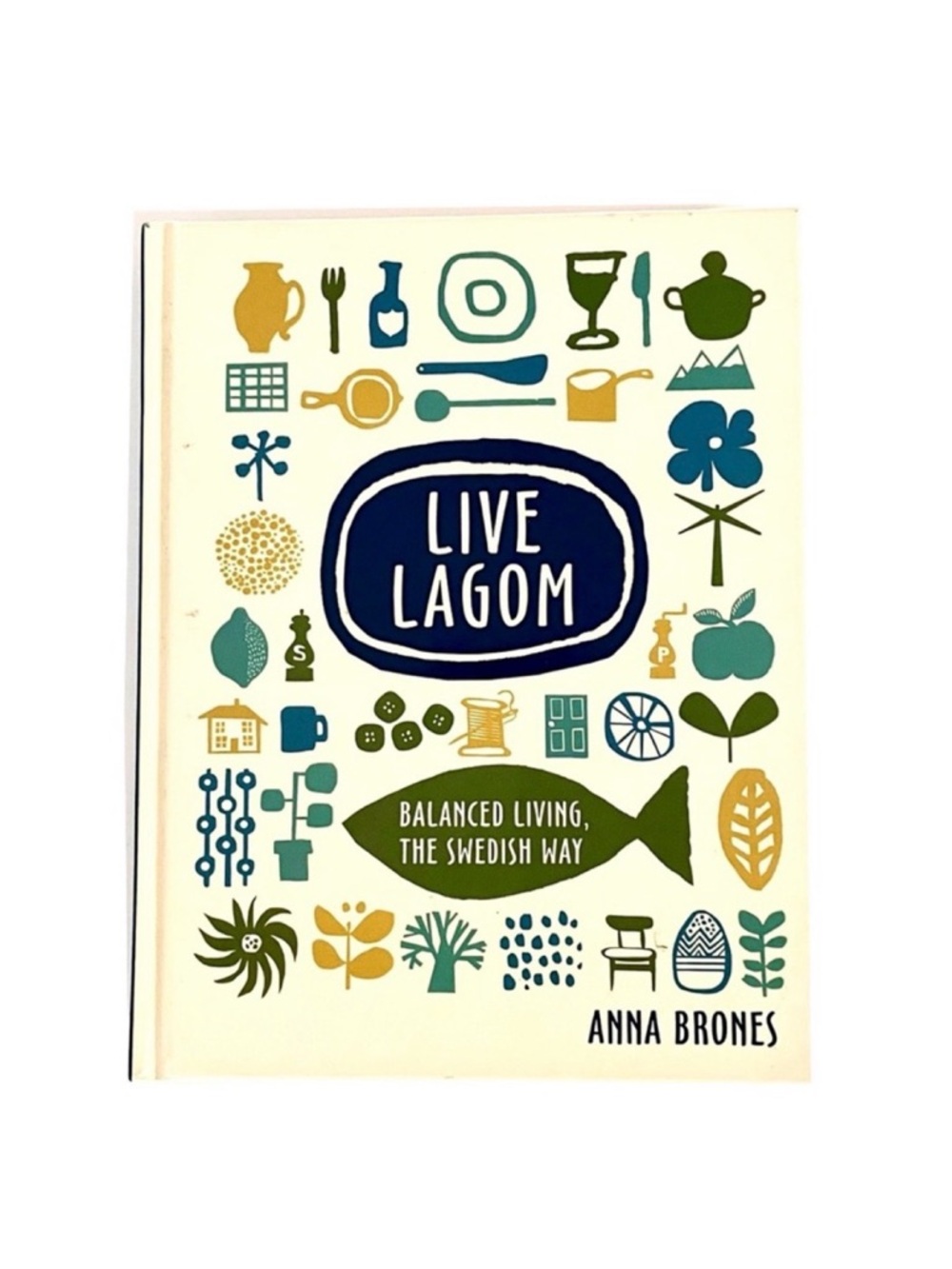 🆕 Live Lagom-Balanced Living the Swedish Way—Hardcover Book by Anna Brones